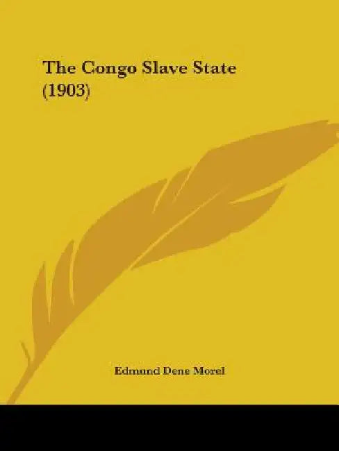 The Congo Slave State (1903) by Edmund Dene Morel