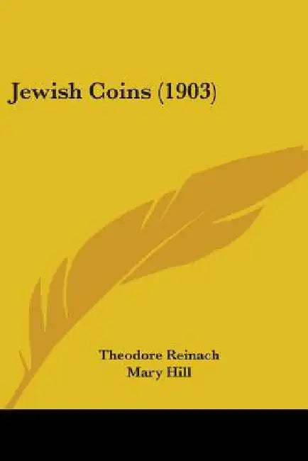 Jewish Coins (1903) by Theodore Reinach, Mary Hill, George Francis Hill