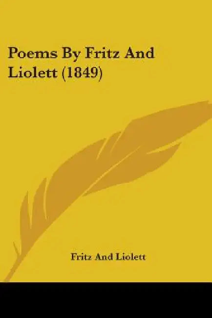 Poems By Fritz And Liolett (1849) by Fritz and Liolett