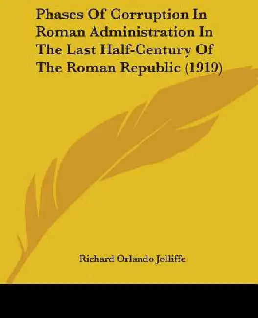 Phases Of Corruption In Roman Administration In The Last Half-Century ...
