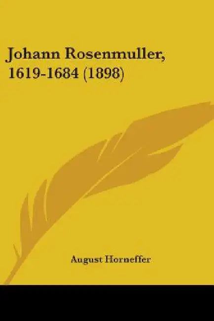 Johann Rosenmuller, 1619-1684 (1898) by August Horneffer