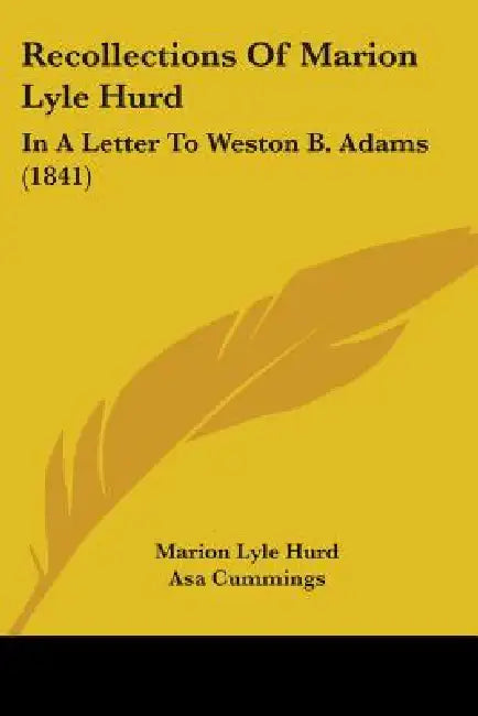 Recollections Of Marion Lyle Hurd: In A Letter To Weston B. Adams (1841) by Marion Lyle Hurd, Asa Cummings