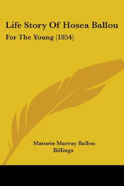 Life Story Of Hosea Ballou: For The Young (1854) by Maturin Murray Ballou, Billings