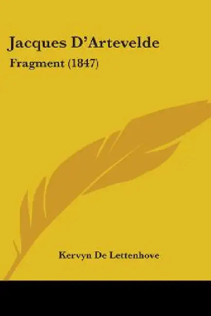 Jacques D'Artevelde: Fragment (1847) by Kervyn De Lettenhove
