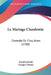Le Mariage Clandestin: Comedie En Cinq Actes (1768) by David Garrick, George Colman