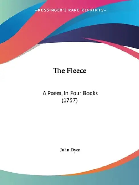 The Fleece: A Poem, In Four Books (1757) by John Dyer