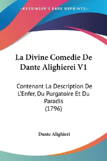 La Divine Comedie De Dante Alighierei V1: Contenant La Description De L'Enfer, Du Purgatoire Et Du Paradis (1796) by Dante Alighieri
