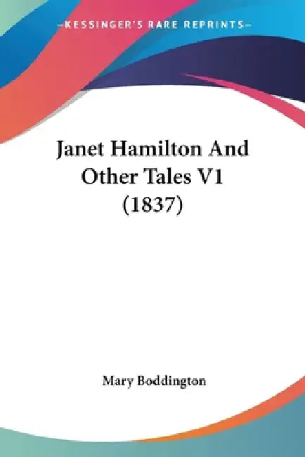 Janet Hamilton And Other Tales V1 (1837) by Mary Boddington