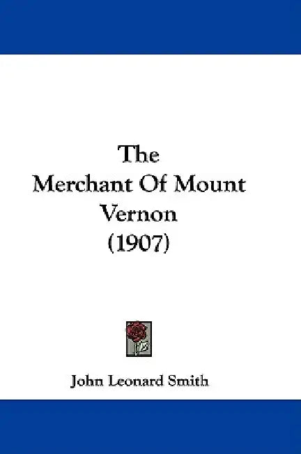 The Merchant Of Mount Vernon (1907) by John Leonard Smith