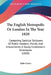 The English Metropolis Or London In The Year 1820: Containing Satirical Strictures Of Public Manners, Morals, And Amusements, A Young Gentleman's Adve by John Corry