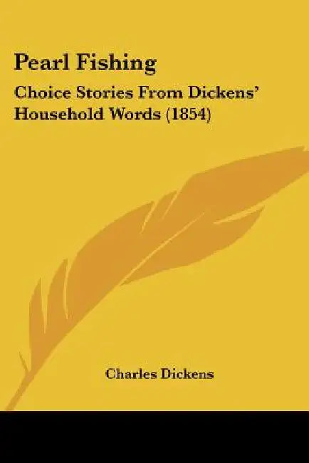 Pearl Fishing: Choice Stories From Dickens' Household Words (1854) by Charles Dickens