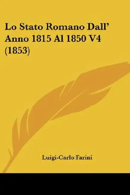 Lo Stato Romano Dall' Anno 1815 Al 1850 V4 (1853) by Luigi-Carlo Farini