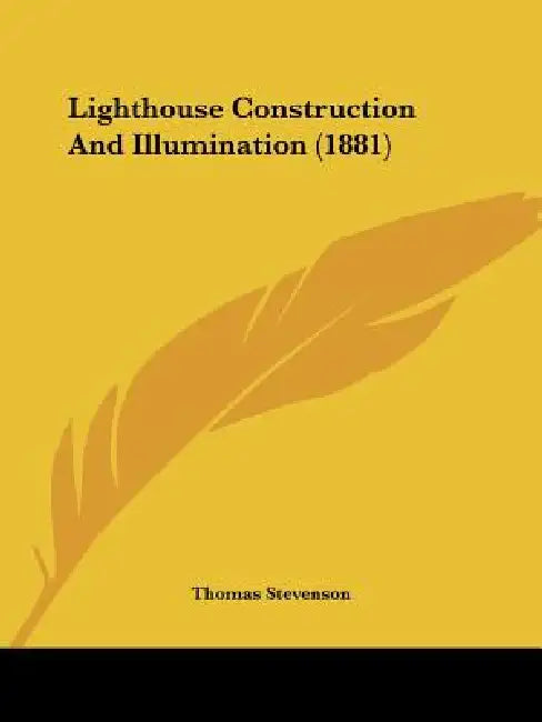 Lighthouse Construction And Illumination (1881) by Thomas Stevenson
