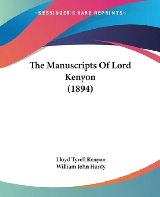 The Manuscripts Of Lord Kenyon (1894) by Lloyd Tyrell Kenyon, William John Hardy