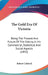 The Gold Era Of Victoria: Being The Present And Future Of The Colony, In It's Commercial, Statistical And Social Aspects (1855) by Robert Caldwell