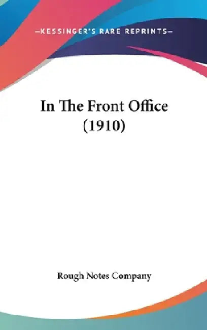In The Front Office (1910) by Rough Notes Company