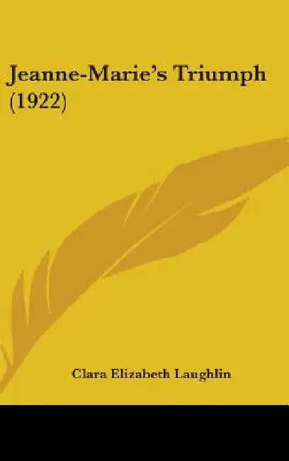 Jeanne-Marie's Triumph (1922) by Clara Elizabeth Laughlin