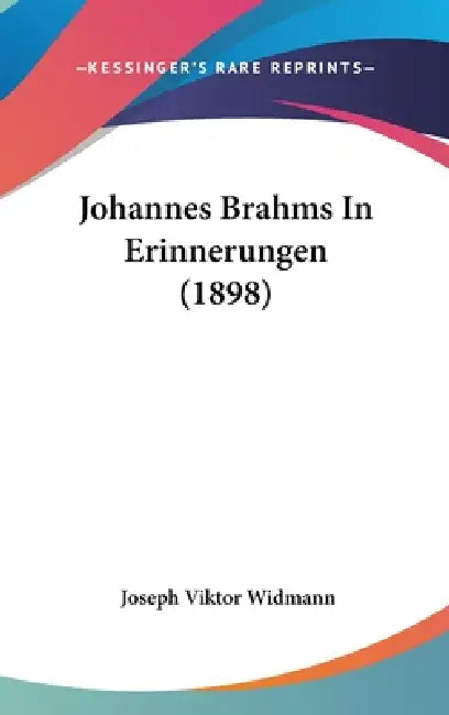 Johannes Brahms In Erinnerungen (1898) by Joseph Viktor Widmann