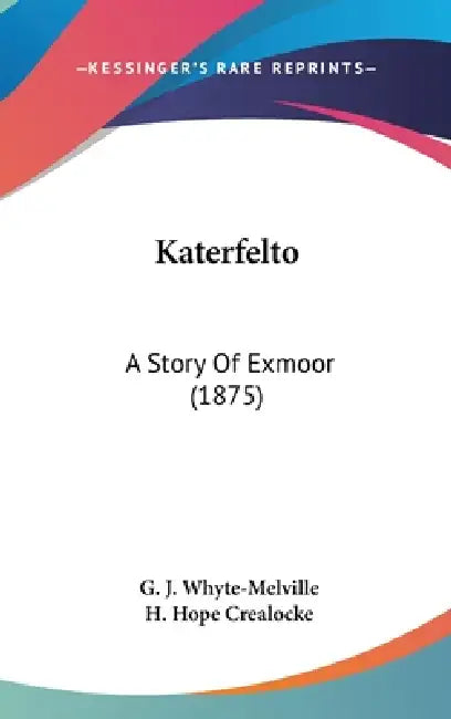 Katerfelto: A Story Of Exmoor (1875) by G. J. Whyte-Melville, H. Hope Crealocke