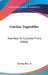 Garden Vegetables: And How To Cultivate Them (1866) by Jr. Burr Fearing