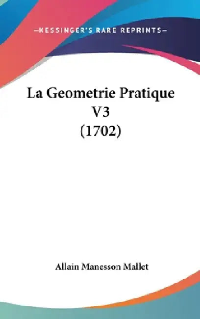 La Geometrie Pratique V3 (1702) by Allain Manesson Mallet