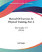 Manual Of Exercises In Physical Training, Part 2: For Grades 5-7 (1914) by Carl Ziegler