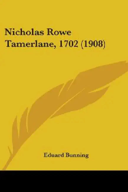 Nicholas Rowe Tamerlane, 1702 (1908) by Eduard Bunning
