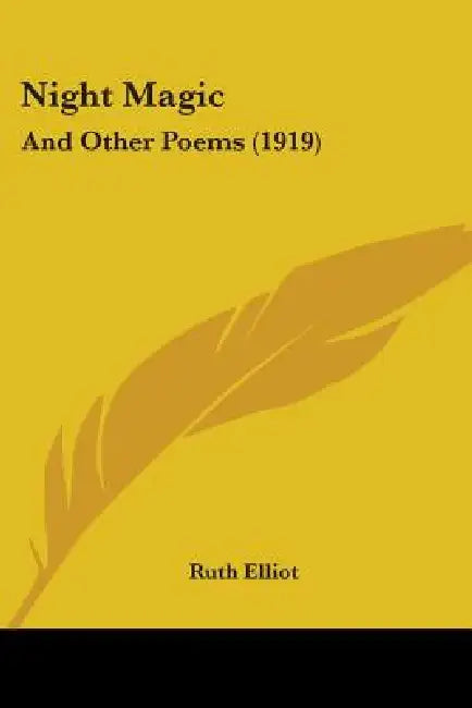 Night Magic: And Other Poems (1919) by Ruth Elliot
