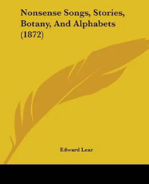 Nonsense Songs, Stories, Botany, And Alphabets (1872) by Edward Lear