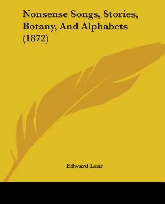 Nonsense Songs, Stories, Botany, And Alphabets (1872) by Edward Lear