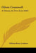 Oliver Cromwell: A Drama, In Five Acts (1843) by William Henry Leatham