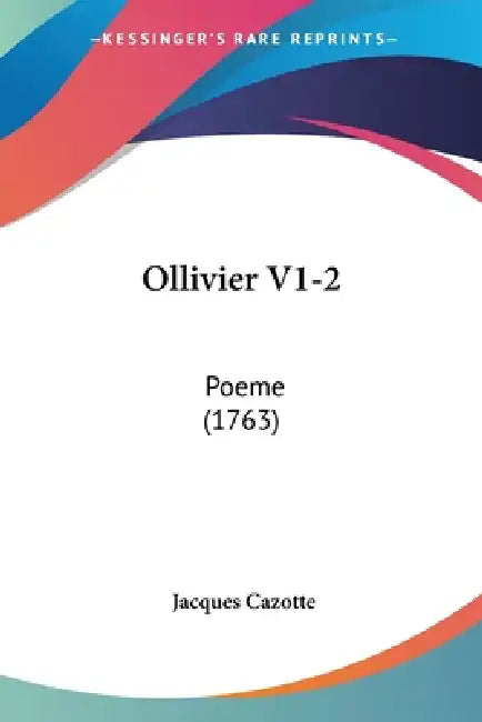 Ollivier V1-2: Poeme (1763) by Jacques Cazotte