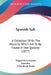 Spanish Salt: A Collection Of All The Proverbs Which Are To Be Found In Don Quixote (1877) by Miguel De Cervantes Saavedra, Ulick Ralph Burke