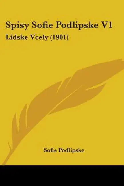Spisy Sofie Podlipske V1: Lidske Vcely (1901) by Sofie Podlipske