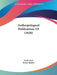 Anthropological Publications V8 (1920) by Franz Boas, Robert Burkitt