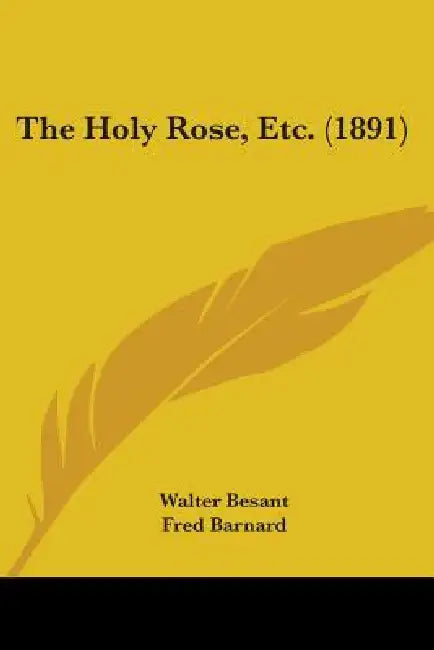 The Holy Rose, Etc. (1891) by Walter Besant, Fred Barnard