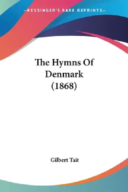 The Hymns Of Denmark (1868) by Gilbert Tait