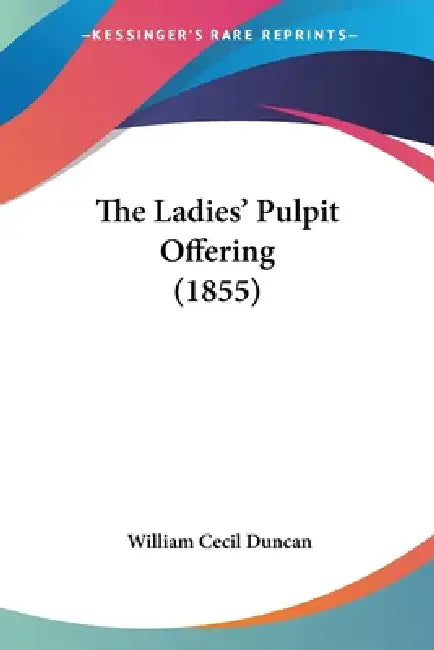 The Ladies' Pulpit Offering (1855) by William Cecil Duncan