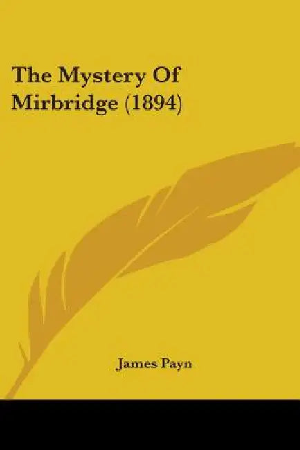 The Mystery Of Mirbridge (1894) by James Payn