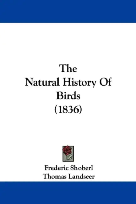 The Natural History Of Birds (1836) by Frederic Shoberl, Thomas Landseer