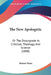 The New Apologetic: Or The Downgrade In Criticism, Theology, And Science (1890) by Robert Watts