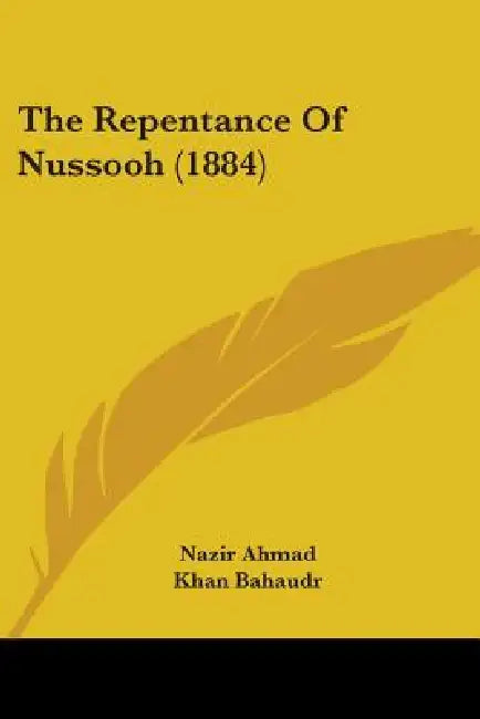 The Repentance Of Nussooh (1884) by Nazir Ahmad, Khan Bahaudr, M. Kempson