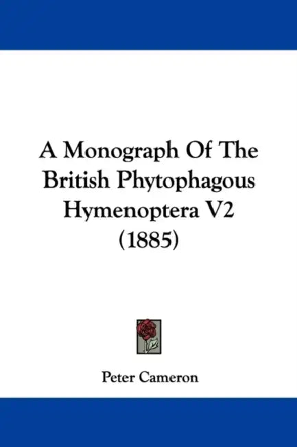 A Monograph Of The British Phytophagous Hymenoptera V2 (1885) by Peter Cameron