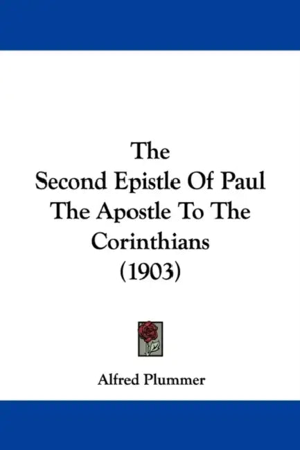 The Second Epistle Of Paul The Apostle To The Corinthians (1903) by Alfred Plummer