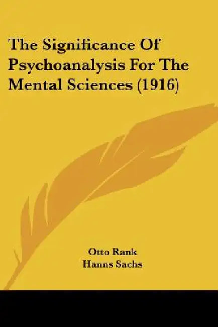 The Significance Of Psychoanalysis For The Mental Sciences (1916) by Otto Rank, Hanns Sachs, Charles Rockwell Payne
