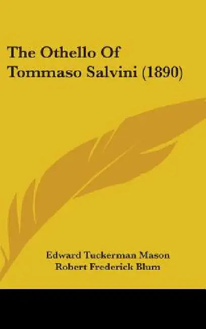 The Othello Of Tommaso Salvini (1890) by Edward Tuckerman Mason, Robert Frederick Blum