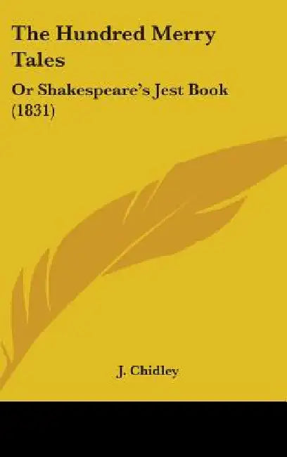 The Hundred Merry Tales: Or Shakespeare's Jest Book (1831) by J. Chidley