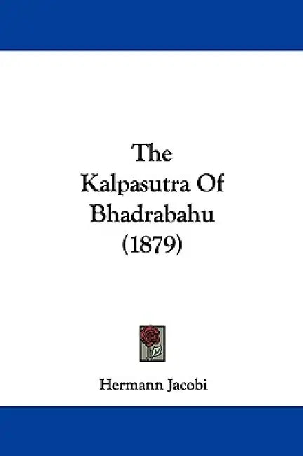 The Kalpasutra Of Bhadrabahu (1879) by Hermann Jacobi