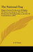 The National Flag: Magna Charta; Declaration Of Rights Of American Colonies, 1765 And 1774; Declaration Of Independence, Articles Of Confederation (19 by C. F. Curry
