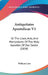 Antiquitates Apostolicae V1: Or The Lives, Acts, And Martyrdoms Of The Holy Apostles Of Our Savior (1834) by William Cave